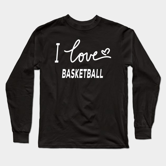 I Love Basketball Long Sleeve T-Shirt by Happysphinx